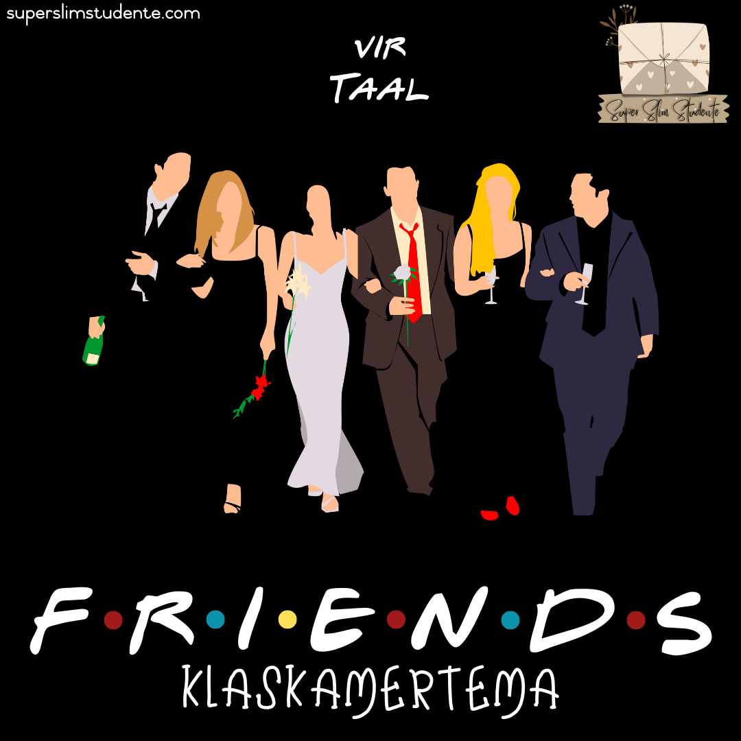 FRIENDS Klaskamertema (Afrikaans HL/FAL Weergawe)