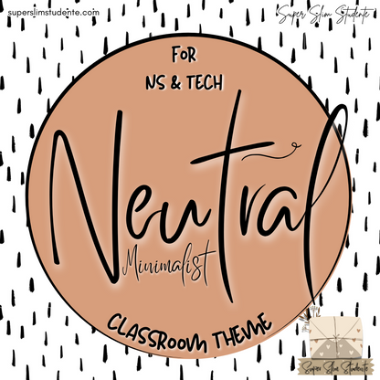 Neutral Minimalist Classroom Theme (NS & TECH Version)