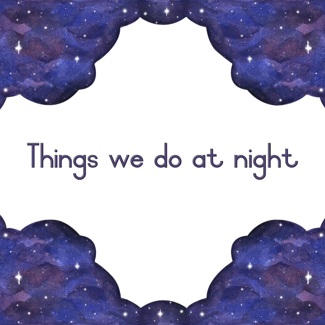 Things we do at night