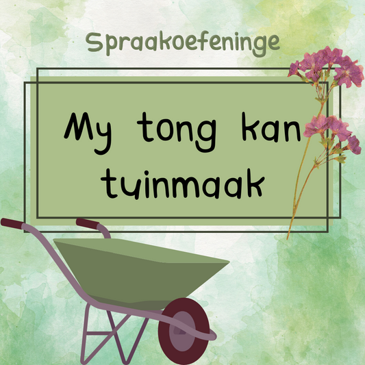 Spraakoefeninge: My tong kan tuin maak!